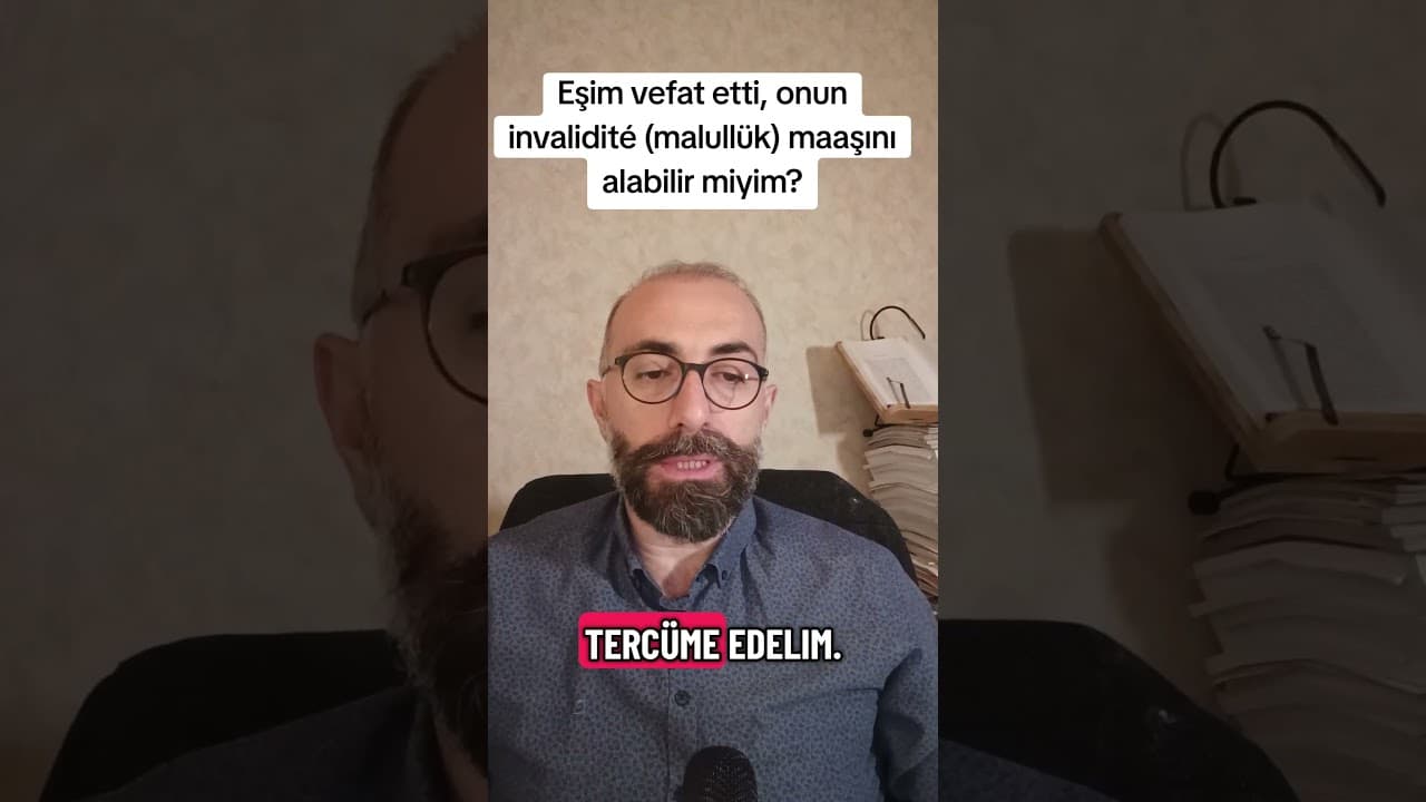 Eşim Vefat Etti, Malullük (Invalidité) Maaşı Bana Kalır mı? Haklarınız Nelerdir?