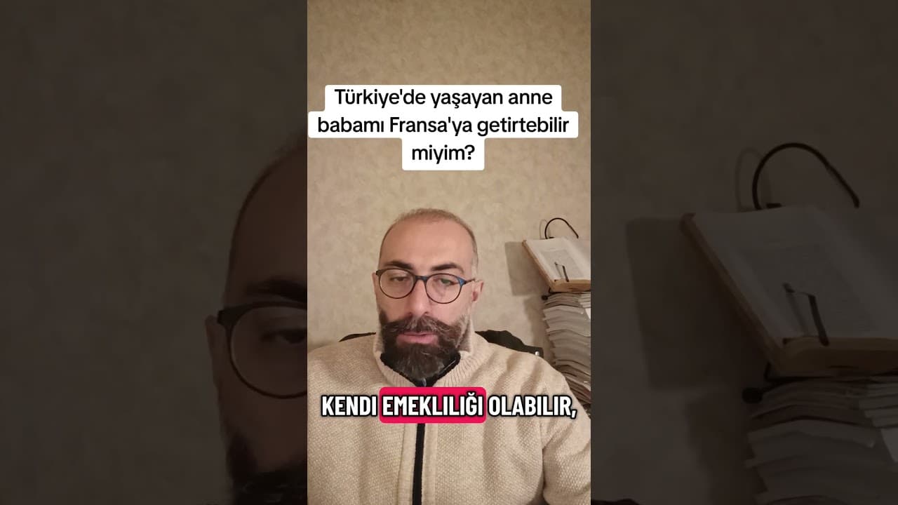 Fransız Vatandaşları, Türkiye'deki Anne-Babalarını Fransa'ya Nasıl Getirebilir?