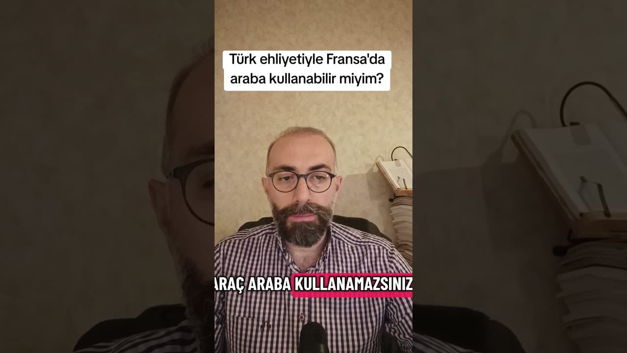 Fransa'da Türk Ehliyeti: Kullanım, Değişim ve Bilinmesi Gerekenler